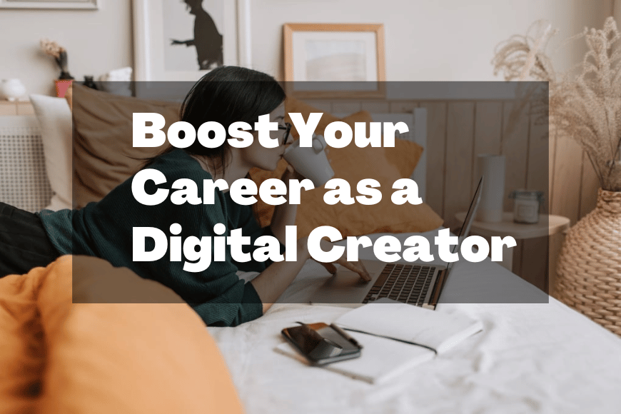 5 Tips to Boost Your Career as a Digital Creator