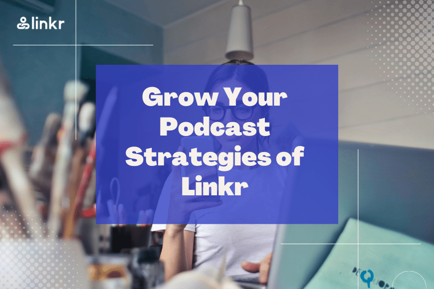 Top strategies to grow your podcast