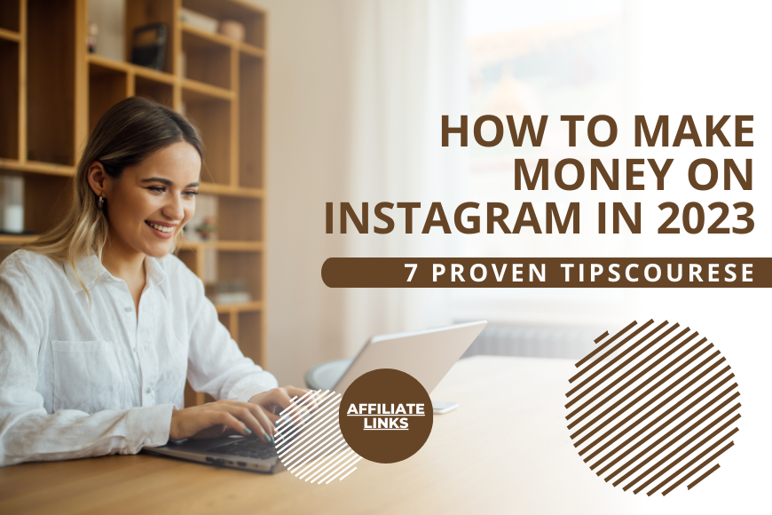 How to Make Money on Instagram in 2023 | 7 proven Tips