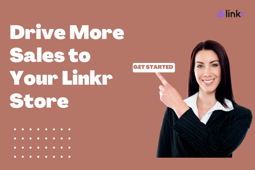 how to drive more sale to your linkr store