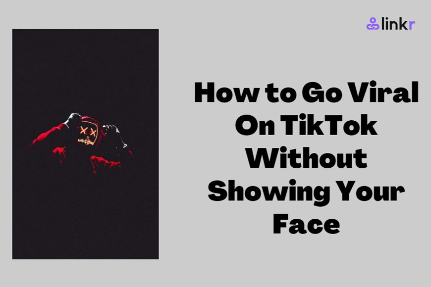 10 Tested Hacks To Go Viral On Tiktok Without Showing Your Face