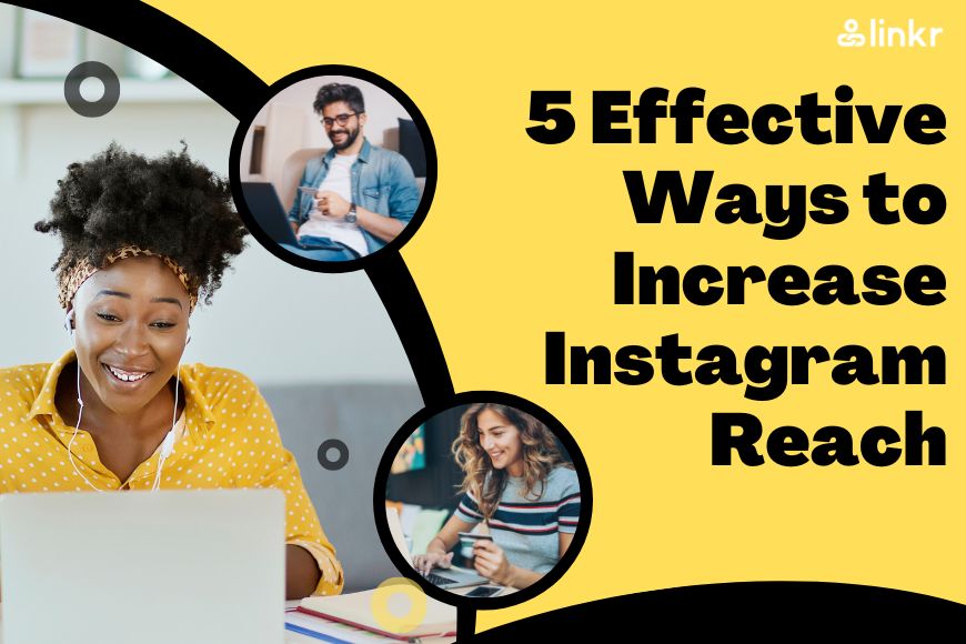 5 Effective Ways to Increase Instagram Reach in 2023