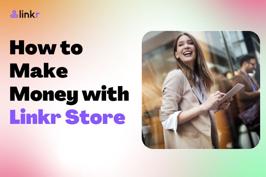 how to make money with linkr store