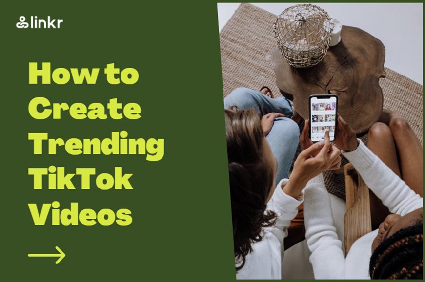 Top 10 Tips to Create Trending TikTok Videos