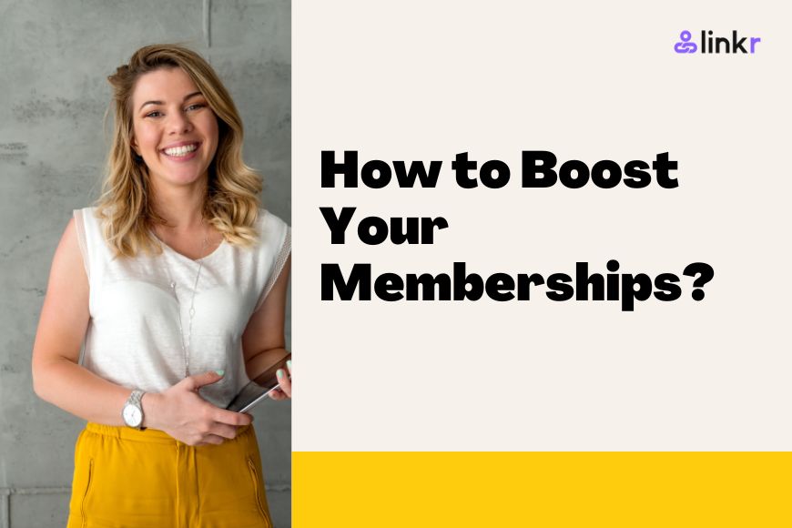 How to Boost Your Memberships?