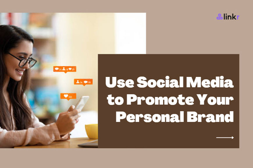 How to use social media build and promote your personal branding