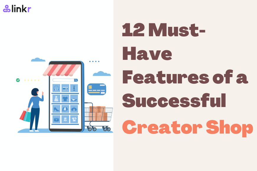 12 Must-Have Features of a Successful Creator Shop