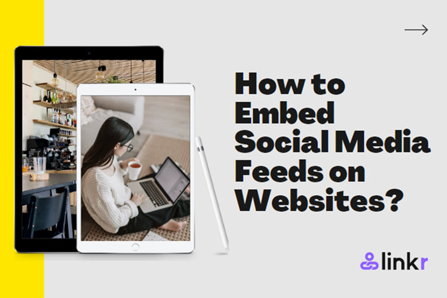 How to Embed Social Media Feeds on Websites