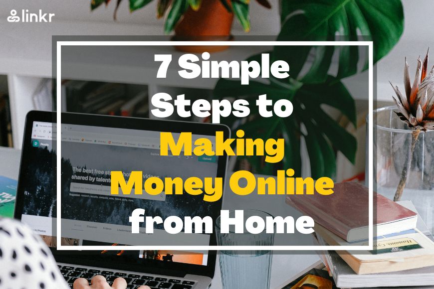 7 simple steps to making money online from home