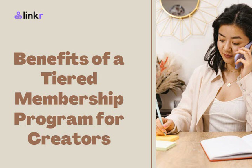 Top 8 Benefits of a Tiered Membership Program for Creators