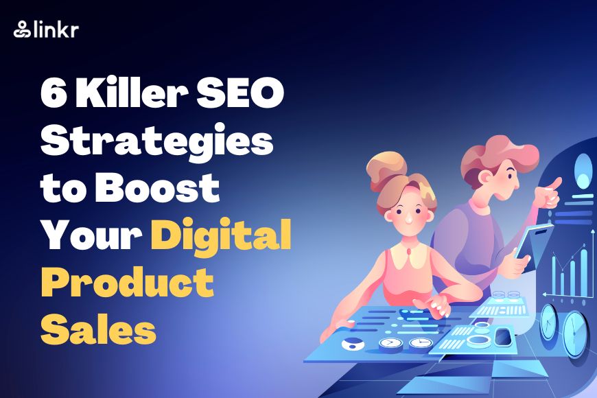 6 Killer SEO Strategies to Boost Your Digital Product Sales Today