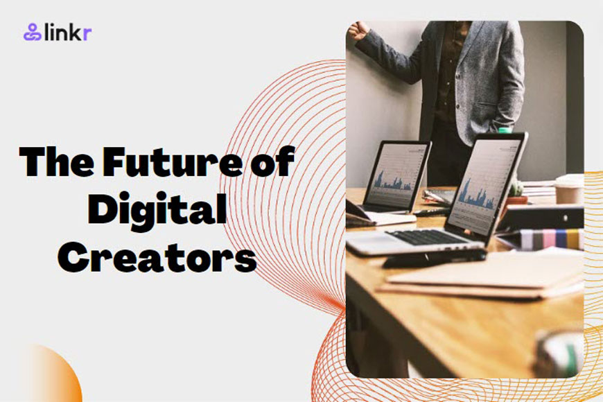 The future of digital creators