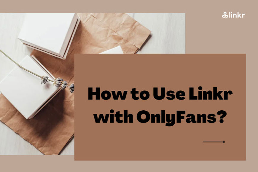 How to Use Linkr with OnlyFans