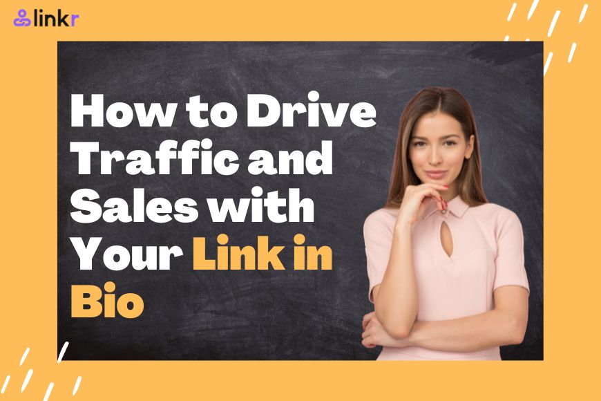 how to drive traffic and sales with link in bio