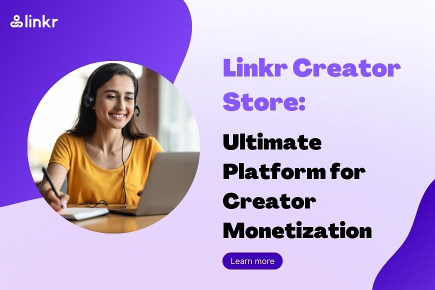 Linkr Creator Store: The Ultimate Platform for Creator Monetization and Selling Digital Products