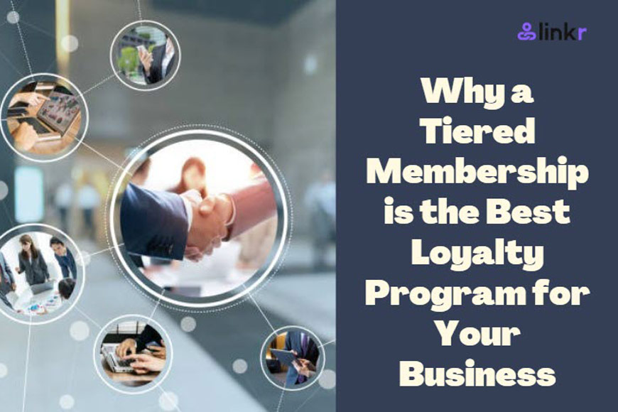 Why a Tiered Membership is the Best Loyalty Program for Your Business