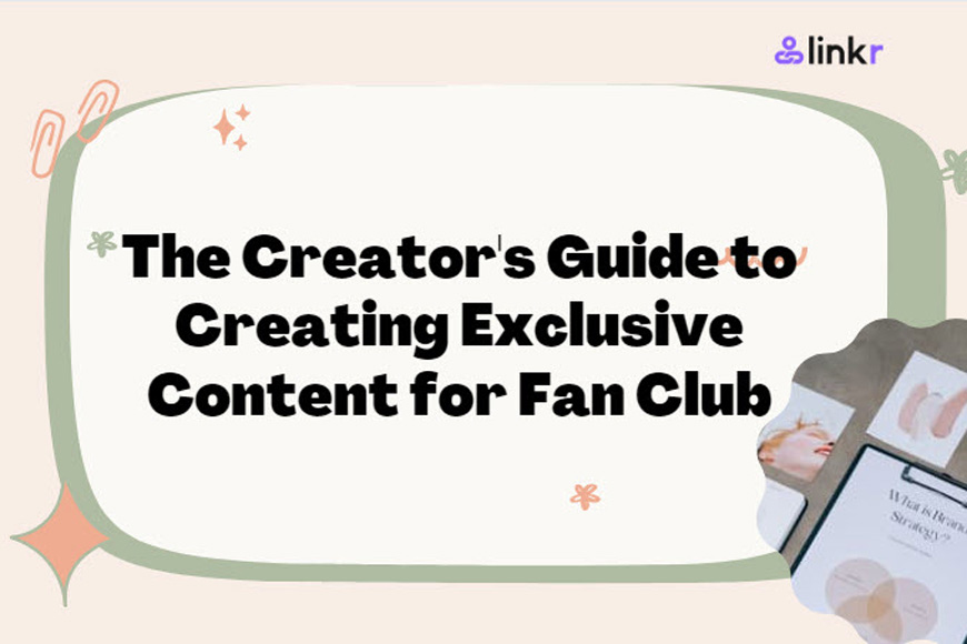 The Creator's Guide to Creating Exclusive Content for Fan Club
