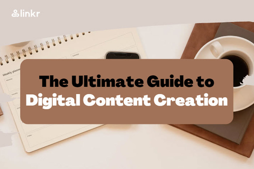 The Ultimate Guide to Digital Content Creation