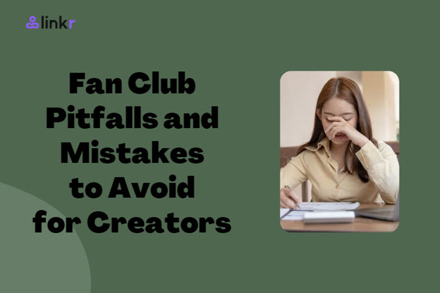 7 Fan Club Pitfalls and Mistakes to Avoid for Creators
