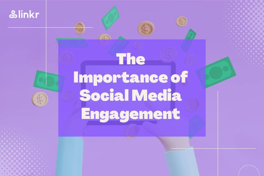 The Importance of Social Media Engagement for You to Monetize Your Content