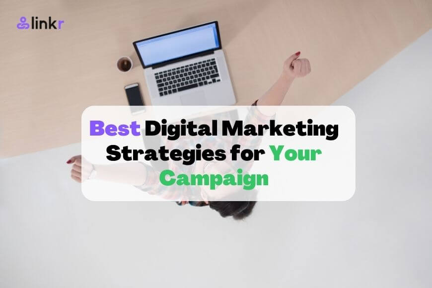7 Best Digital Marketing Strategies for Your Campaign