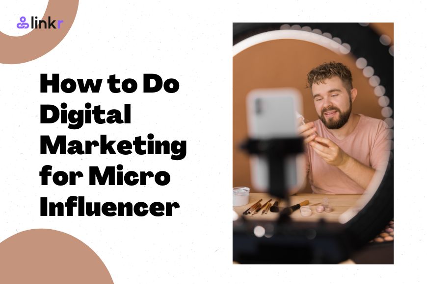 How to Do Digital Marketing for Micro Influencer