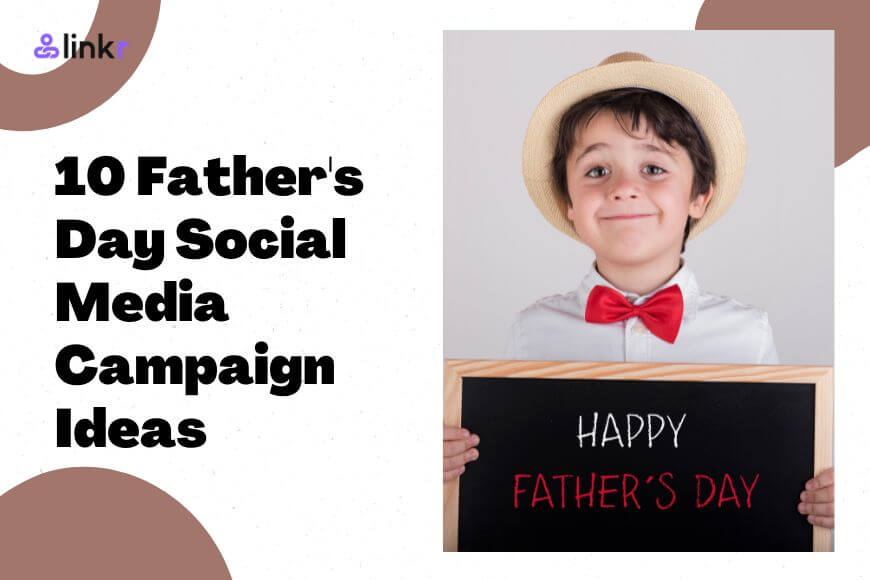 Father's Day Social Media Marketing Campaign: 10 Creative Ideas