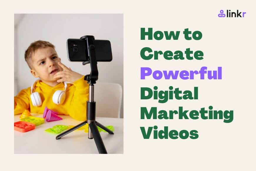 How to Create Powerful Digital Marketing Videos: A Step-by-Step Guide