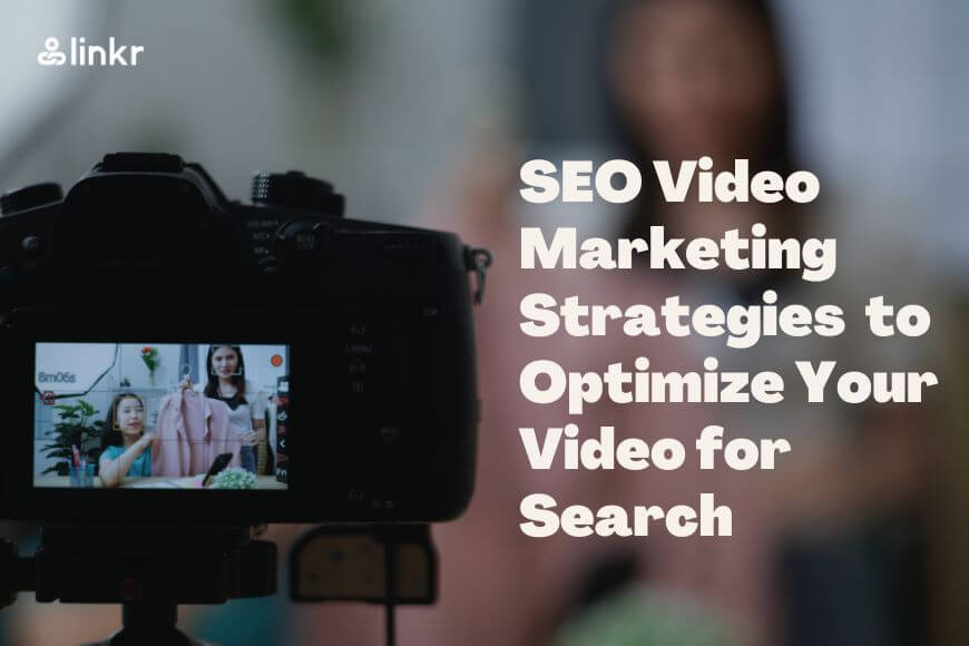 SEO and Video Marketing: How To Grow Your Organic Traffic