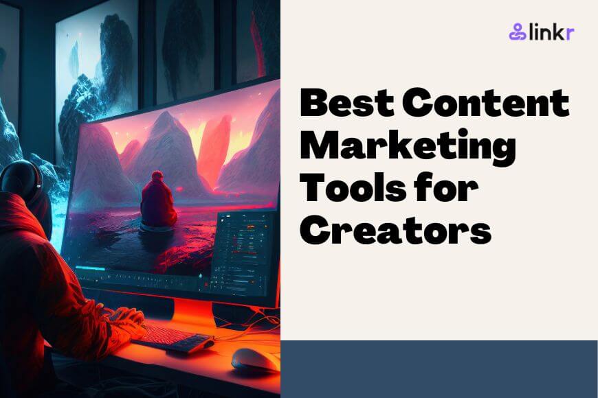 10 Best Content Marketing Tools and Platforms for Digital Creators
