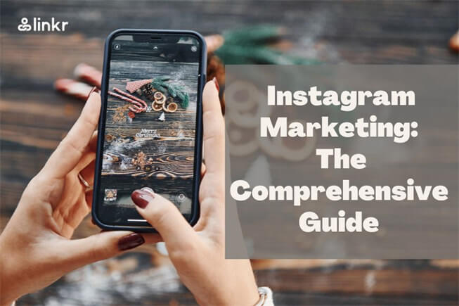 Instagram Marketing: The Comprehensive Guide
