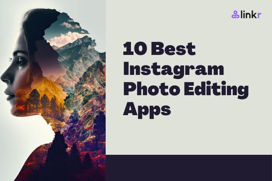Top 10 Best Instagram Photo Editing Apps for Creators