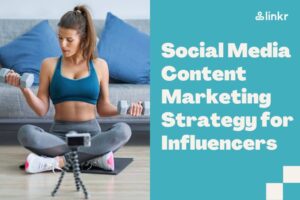 Best Social Media Content Marketing Strategy for Influencers (Case Studies)
