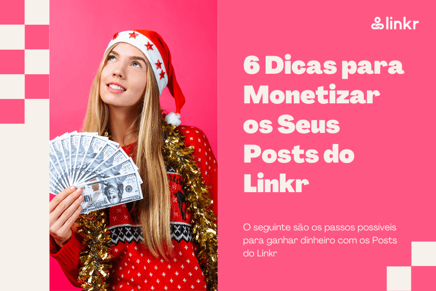 6 dicas para monetizar os seus posts do Linkr